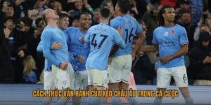 Kèo Châu Âu | Hướng Dẫn Đọc Kèo 1X2 Ch...