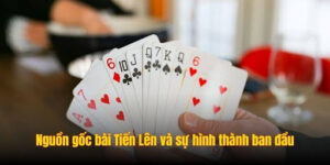 Nguồn Gốc Bài Tiến Lên - Lịch Sử Hình...