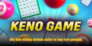 Keno Winning Methods: Smart Strategies To Improve Your Results