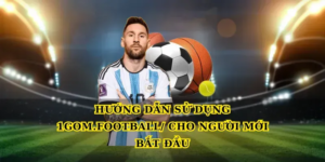 Hướng dẫn sử dụng 1gom.football/ cho người mới bắt đầu