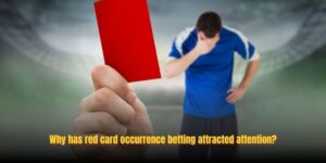 Why has red card occurrence betting attracted attention?