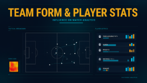 How Team Form and Player Statistics Influence Football Match Analysis